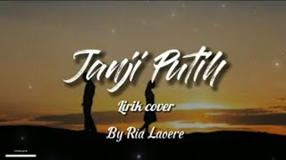 JANJI PUTIH DODDIE LATUHARHARY || Cover By Ria - Laoere (Lyrick vidio)