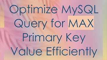 Optimize MySQL Query for MAX Primary Key Value Efficiently