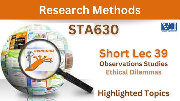STA630 Short Lecture 39_Observations_Ethical dilemmas_Sta630 lec 39_Final Term Lectures_Highlighted