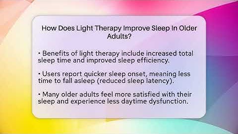 How Does Light Therapy Improve Sleep In Older Adults? - Sleep Wellness Workshop
