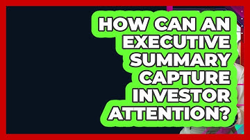 How Can An Executive Summary Capture Investor Attention? - Founders Supporting Founders