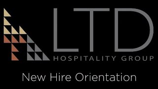 LTD Hospitality Group: New Hire Orientation
