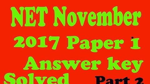 NET Paper 1 November 5  2017 NET Paper 1 November 5  2017 |  Answer Key | General Paper 1 |  Part 2