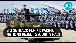 China's Pacific plan tanks; 10 nations rebuff Beijing's push for regional security pact