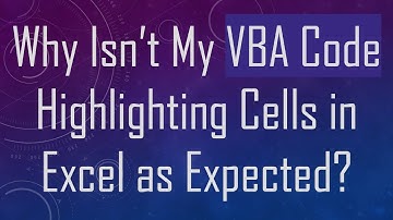 Why Isn’t My VBA Code Highlighting Cells in Excel as Expected?
