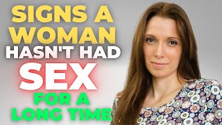7 SIGNS A WOMAN HASN’T HAD SEX FOR A LONG TIME