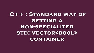 C++ : Standard way of getting a non-specialized std::vector bool  container
