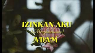 ADAM-IZINKAN AKU #MENGHALAKANMU (Lirik)
