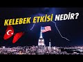 Türkiye&#39;de bir kelebek ABD&#39;de kasırga çıkarabilir mi?