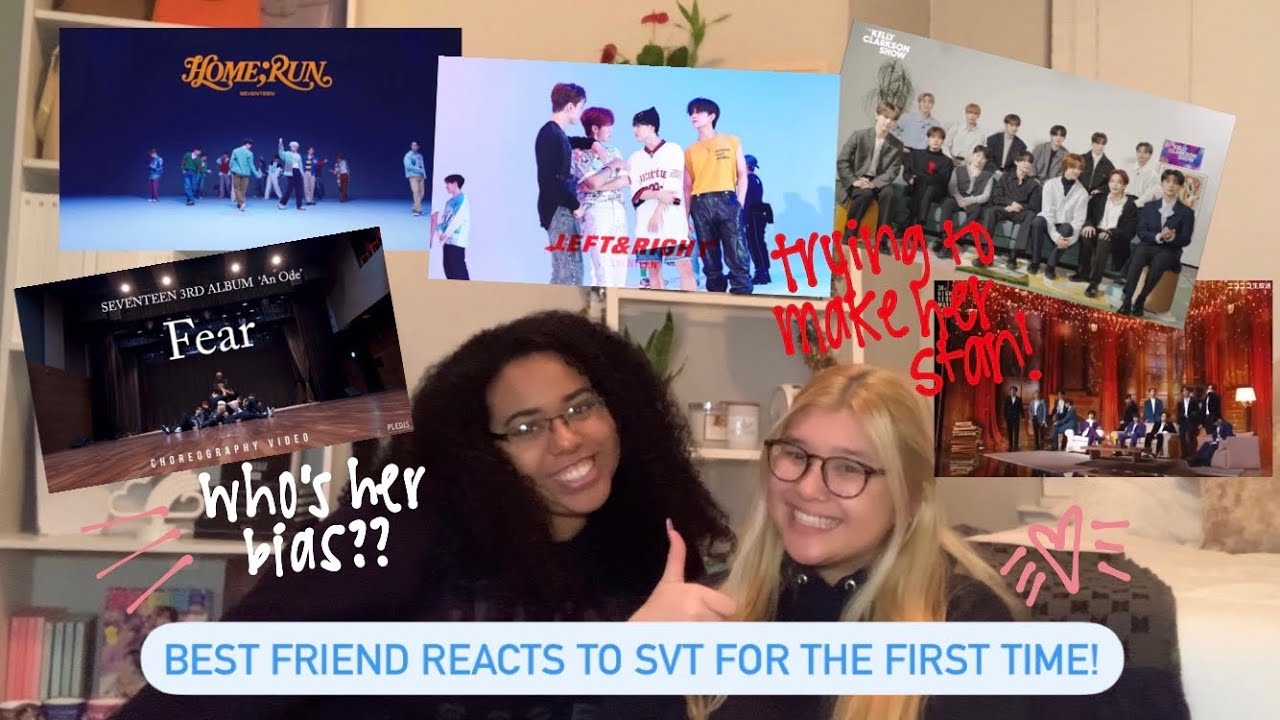 MY BEST FRIEND REACTS TO SEVENTEEN FOR THE FIRST TIME