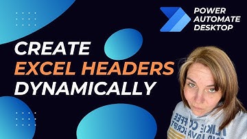 Power Automate Desktop - Create Excel headers dynamically just from text!