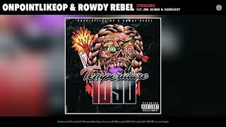 OnPointLikeOP,  Rowdy Rebel & Jim Jones - Strikers (Official Audio) (feat. 34Zeussy)