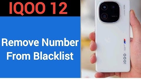 How to remove number from blacklist, iqoo 12 me call block kaise karen