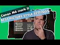 Best Picture Style Settings | Canon M6 Mark II
