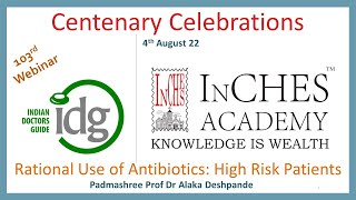 Webinar 103 - Rational Use of Antibiotics in High Risk Patients by Padmashree Prof Alaka Deshpande