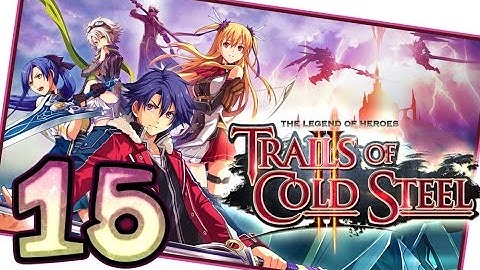 The Legend of Heroes: Trails of Cold Steel 2 Walkthrough Part 15 (PS3, Vita) English | No Commentary