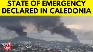 France Declares A State Of Emergency In New Caledonia, Police Sent To Quash Deadly Riots | G18V