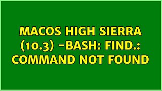 macOS High Sierra (10.3) -bash: find.: command not found