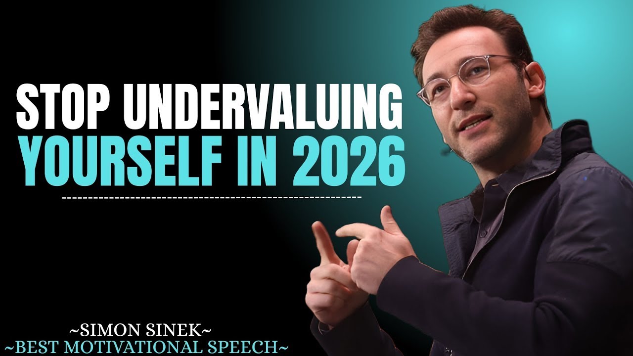 Stop Undervaluing Yourself In 2026 || Best Motivational Speech By Simon Sinek