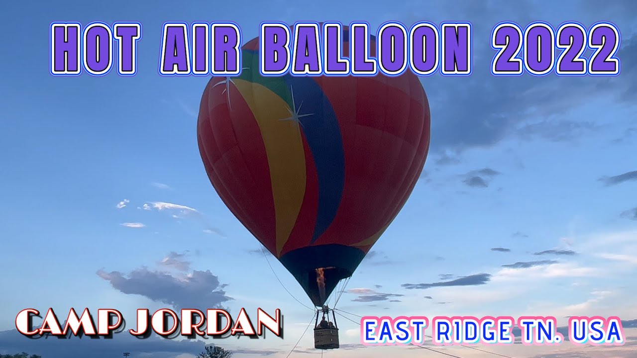HOT AIR BALLOON CAMP JORDAN EAST RIDGE TN USA AUGUST 7, 2022 YouTube
