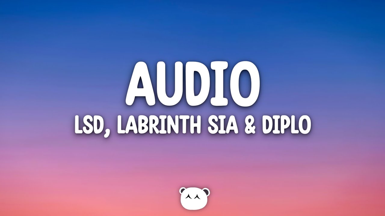 LSD - Audio (Lyrics) ft. Sia, Diplo, Labrinth LSD - Audio (Lyrics) ft. Sia, Diplo, Labrinth