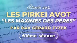 Étude sur les Pirké Avot - Les maximes des pères (avec les commentaires), 61ème séance