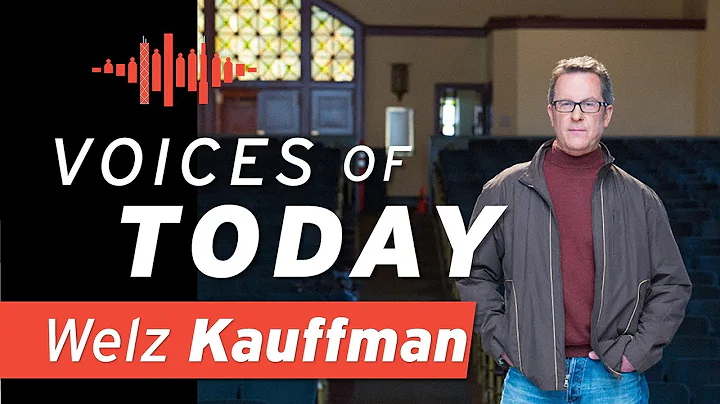 Voices of Today: Welz Kauffman