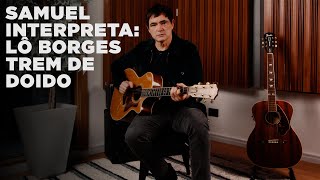 Samuel Rosa Interpreta: Trem de Doido