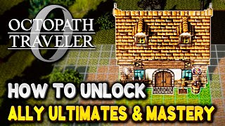 Octopath Traveler 0 How to unlock ALLY ULTIMATE & MASTER SKILLS