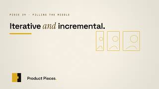 Iterative and incremental | Product Pieces 39