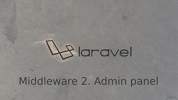 Middleware Laravel. | How to create admin panel | Как создать админ панель laravel - Урок 19