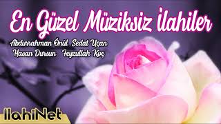 En Güzel Müziksiz İlahiler - Tam Albüm | İlahiNet
