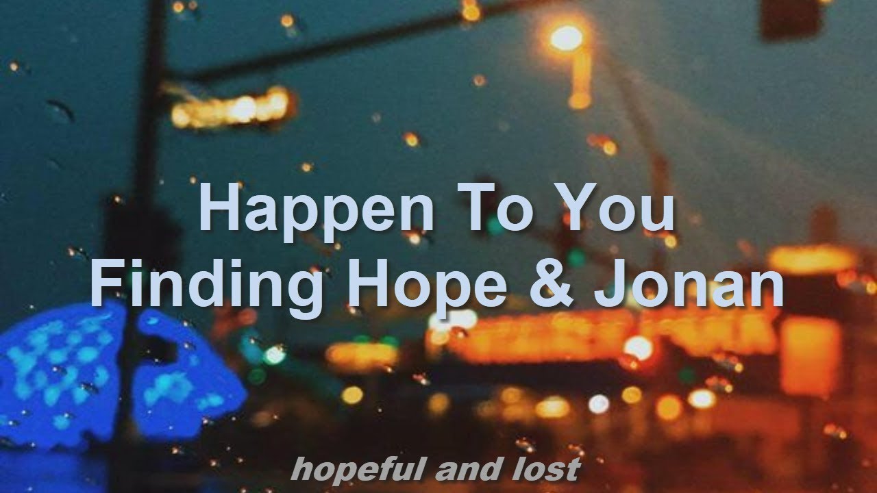 Finding Hope & Jonan - Happen To You (español) - YouTube