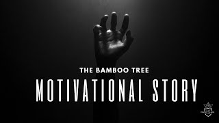 The Bamboo Tree Motivational Story In English 2024 | Motivation For Success In Life | Inspirational