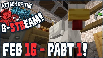 Attack of the B-STREAM Feb 16th Part 1 of 4!
