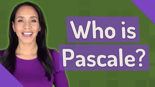 Who is Pascale? Wealth
