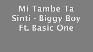Mi Tambe Ta Sinti - Biggy Boy Ft. Basic One
