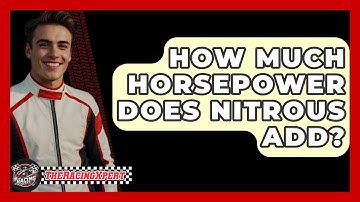 How Much Horsepower Does Nitrous Add? - The Racing Xpert