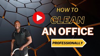 Office Cleaning 101  How To Professionally Clean An Office
