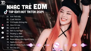 Anh Thề Đấy ♫ Top 20 Bản EDM Remix Hot TikTok 2024 | BXH Nhạc Trẻ EDM TikTok Hay Nhất Hiện Nay