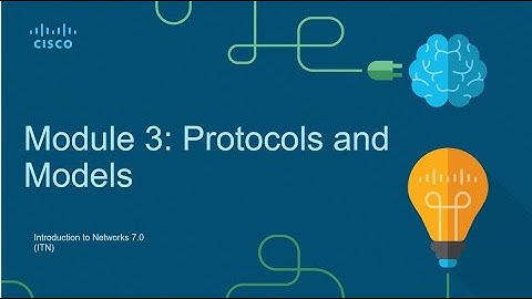 Module 3 -  Protocols and Models - INTRODUCTION TO NETWORKS - CCNA 1