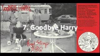 Goodbye Harry - Food Stamp BBQ (Full Album)