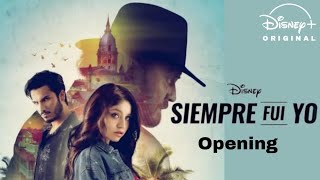 Siempre Fui yo ( it was always me ) Opening | Disney+