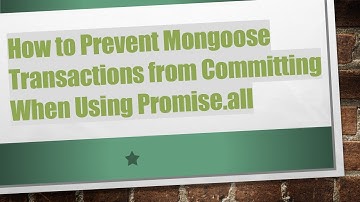 How to Prevent Mongoose Transactions from Committing When Using Promise.all