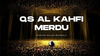QS AL KAHFI MERDU SALAH MUSSALY #alkahfi #taddaburdaily  #alkahfimerdu #salaf