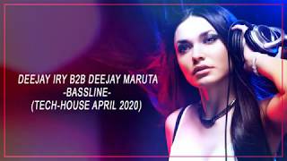 Deejay Iry B2B Deejay Maruta - Bassline (Tech-House April 2020)