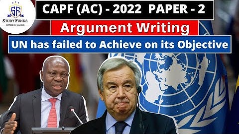 CAPF AC 2022 - Paper 2 | Argument Writing - UN has failed to Achieve on its Objective | Study Funda