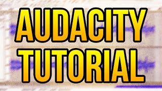 Audacity In-Depth Tutorial and Guide How to Make your and Commentary Sound Great