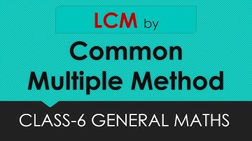 Class 6 General Maths | LCM by common multiple method in English