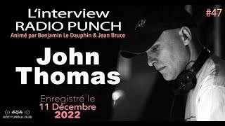 #47 Replay Interview Radio Punch - John Thomas